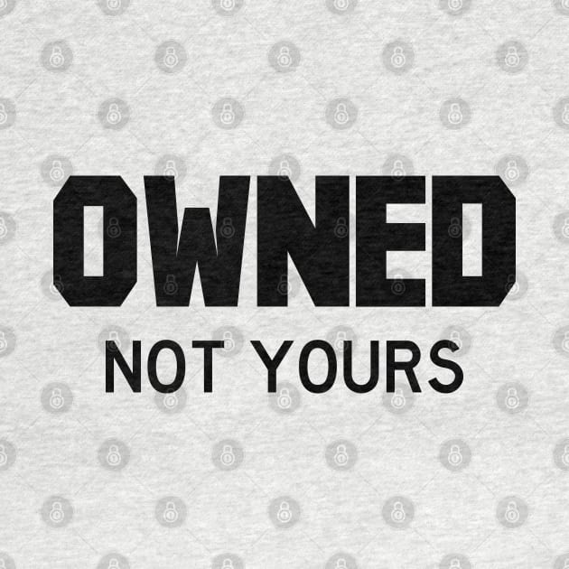 Owned Not yours by FOGSJ